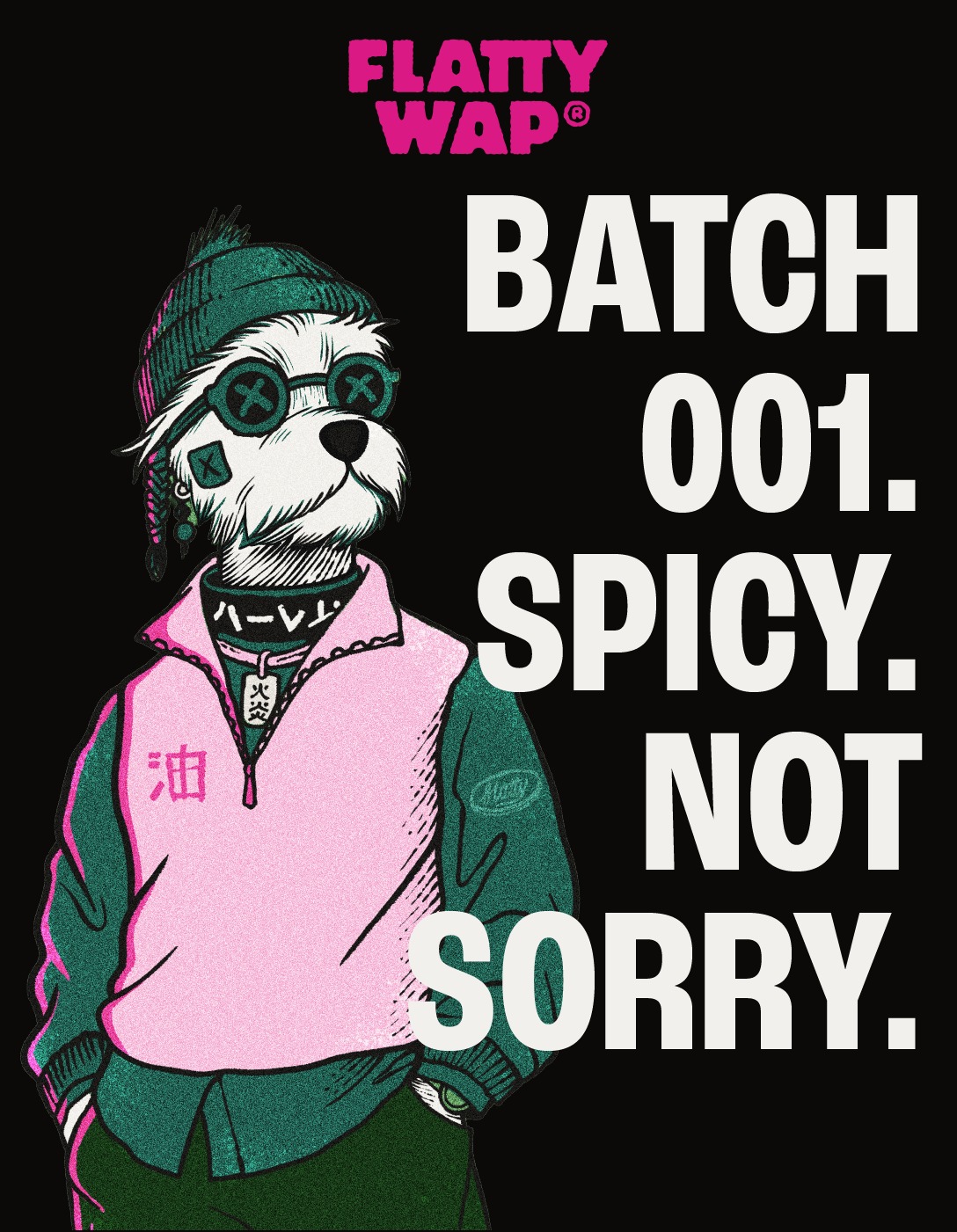 Flatty Wap poster — Batch 001. Spicy. Not sorry.