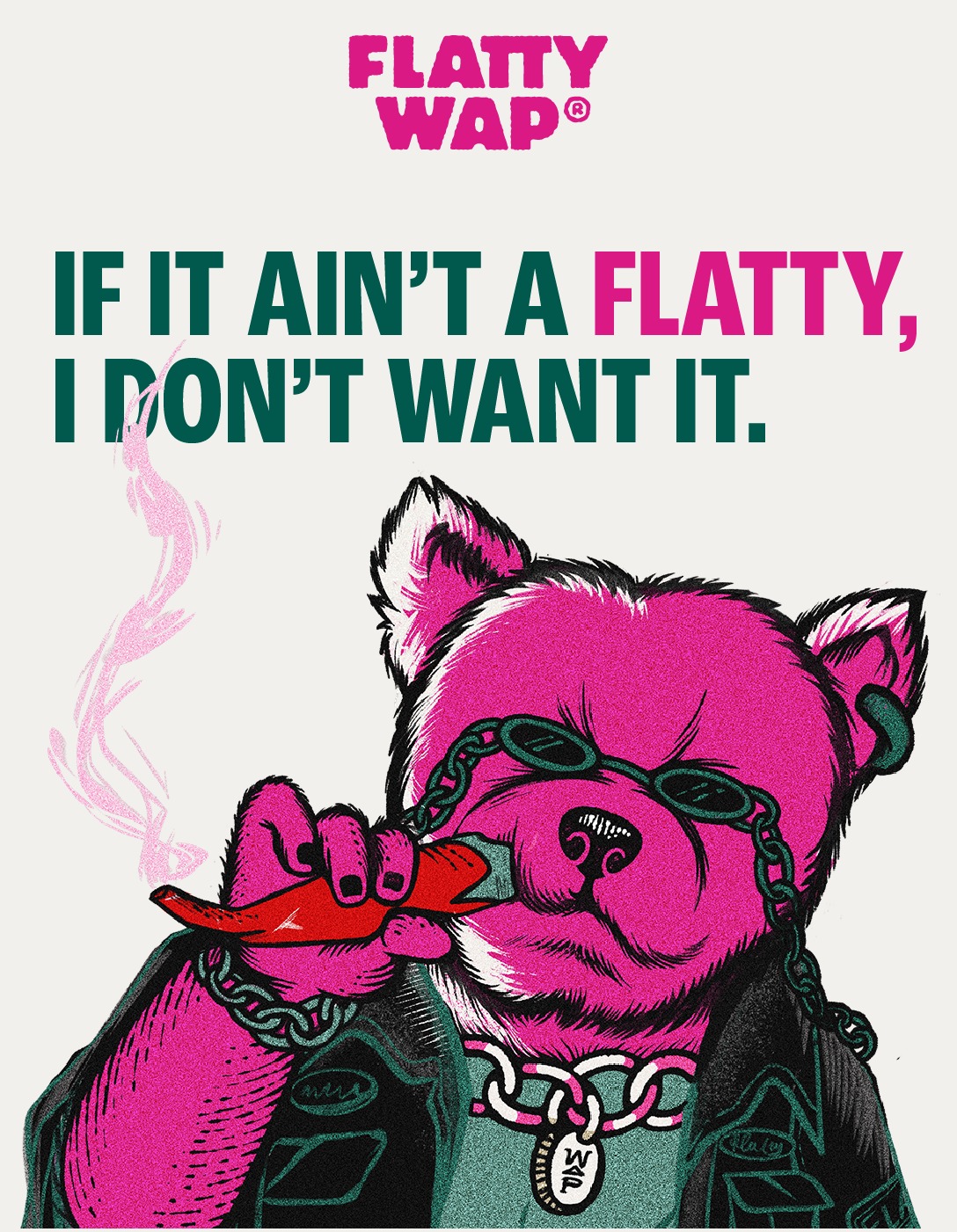Flatty Wap poster — If it ain't a Flatty, I don't want it.
